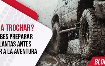 ¿Vas a trochar? Así debes preparar tus llantas antes de salir a la aventura